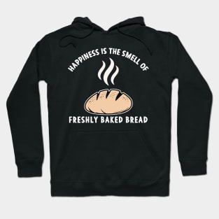 Happiness is the Smell of freshly baked Bread Hoodie